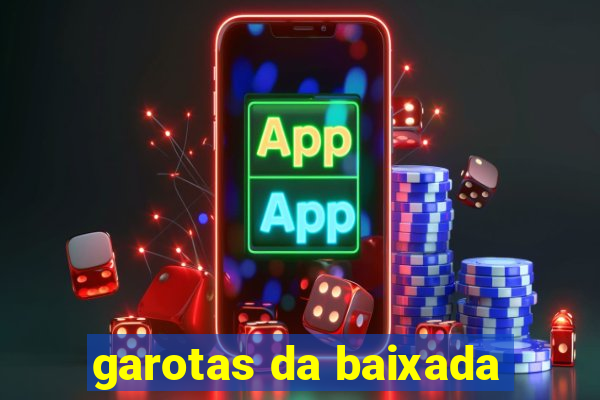 garotas da baixada